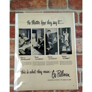 Pullman‎ Trains 10x14 No Matter How They Say It 1950 Original Retro Vtg PRINT AD